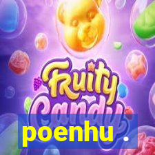 poenhu .